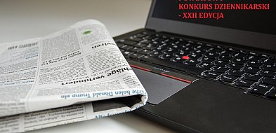 Czekamy na konkursowe prace dziennikarskie