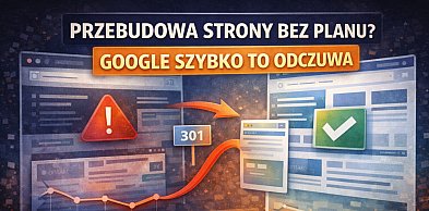 Przebudowa strony bez planu? Google zwykle szybko to odczuwa